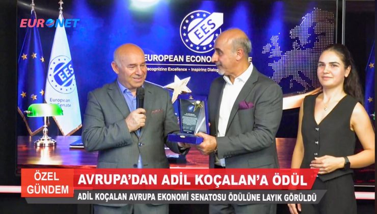 Adil Koçalan’a Avrupa Ekonomi Senatosu’ndan Uluslararası Başarı Ödülü