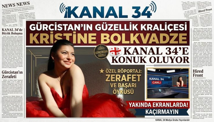 GÜRCİSTAN’IN GÜZELLİK KRALİÇESİ KRİSTİNE BOLKVADZE KANAL 34’E KONUK OLUYOR